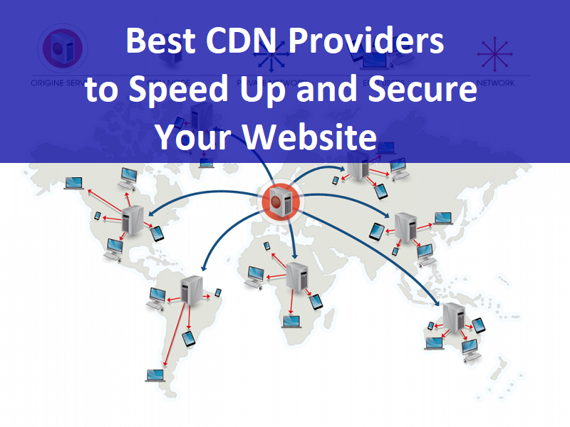 Best CDN Providers to Speed Up and Secure Your Website